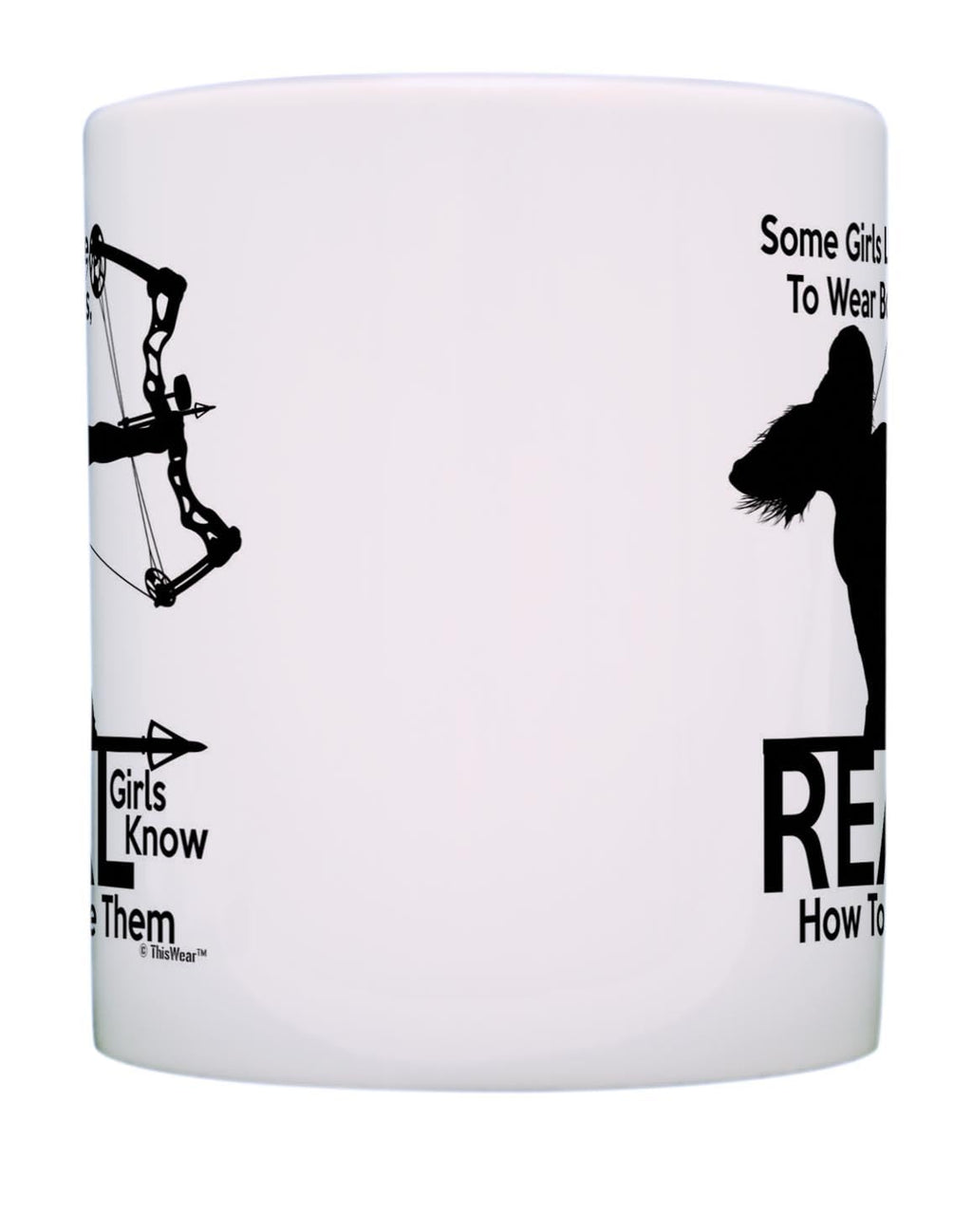 Hunting Mug Some Girls Like to Wear Bows Real Girls Know How to Use Them Bow Hunting Gifts for Women 11oz Coffee Mug Tea Cup White