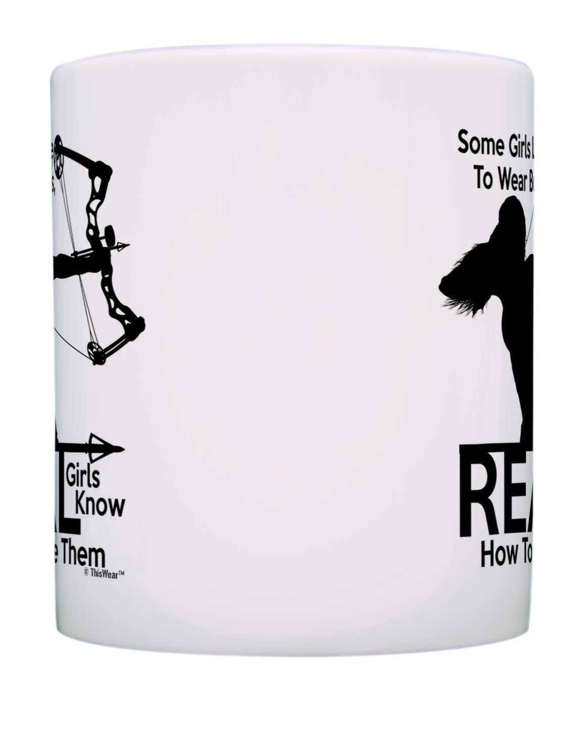 Hunting Mug Some Girls Like to Wear Bows Real Girls Know How to Use Them Bow Hunting Gifts for Women 11oz Coffee Mug Tea Cup White