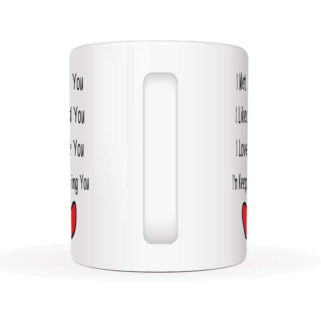 MAUAG Valentine's Day I Met You I Liked You I Loved You I'm Keeping You Coffee Mug, Christmas Gifts for Him, Her, Boyfriend,Girlfriend, Husband, Wife Cup, White 11 Oz