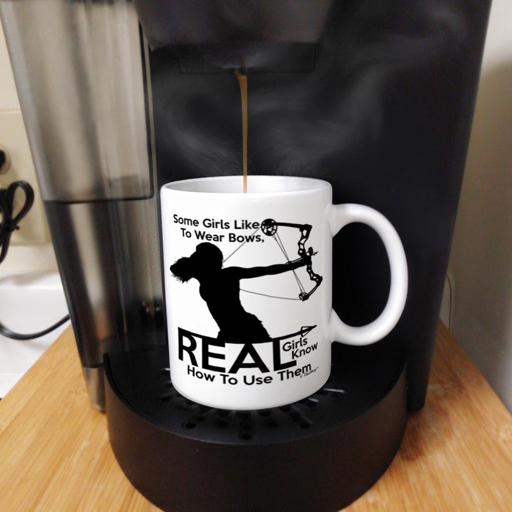 Hunting Mug Some Girls Like to Wear Bows Real Girls Know How to Use Them Bow Hunting Gifts for Women 11oz Coffee Mug Tea Cup White