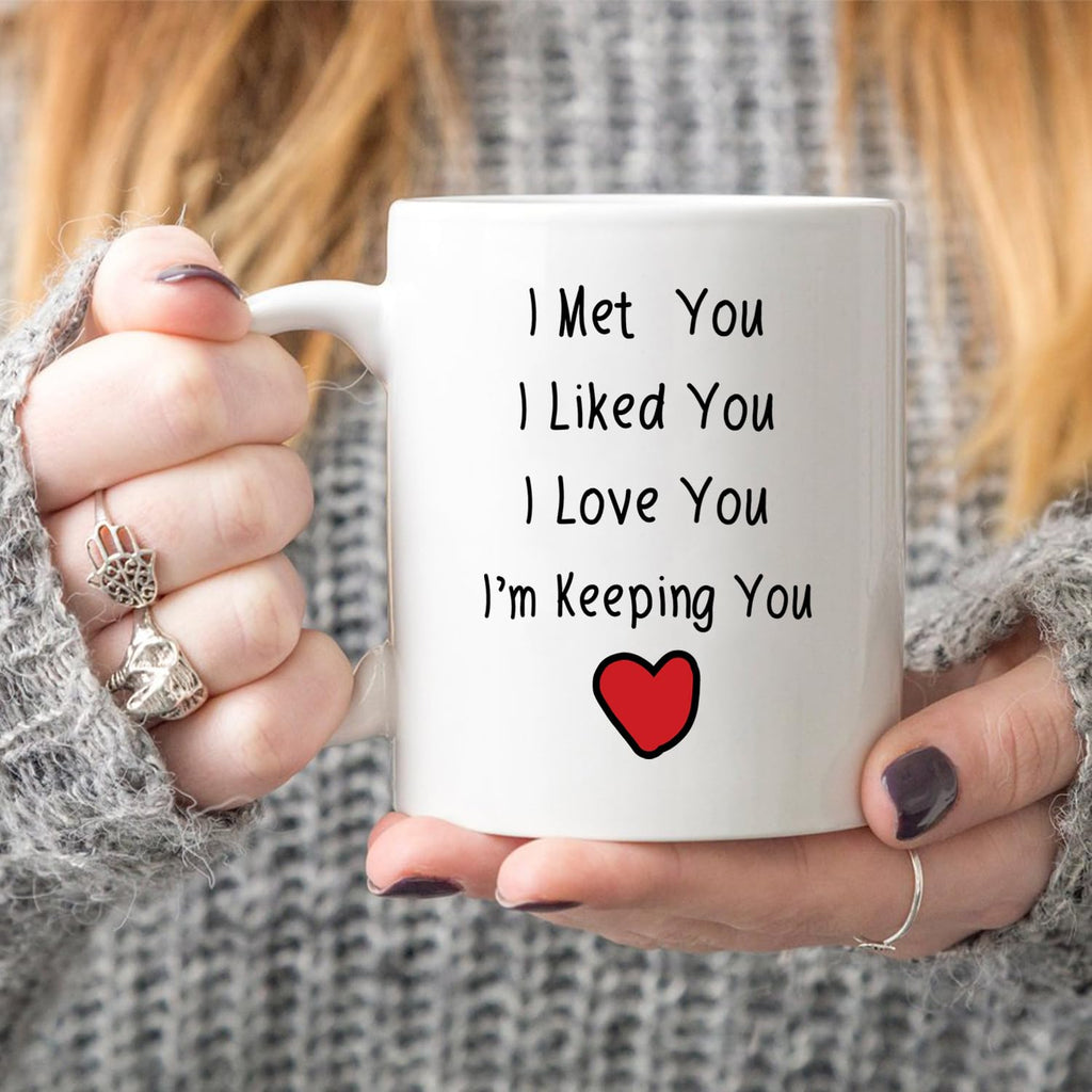 MAUAG Valentine's Day I Met You I Liked You I Loved You I'm Keeping You Coffee Mug, Christmas Gifts for Him, Her, Boyfriend,Girlfriend, Husband, Wife Cup, White 11 Oz