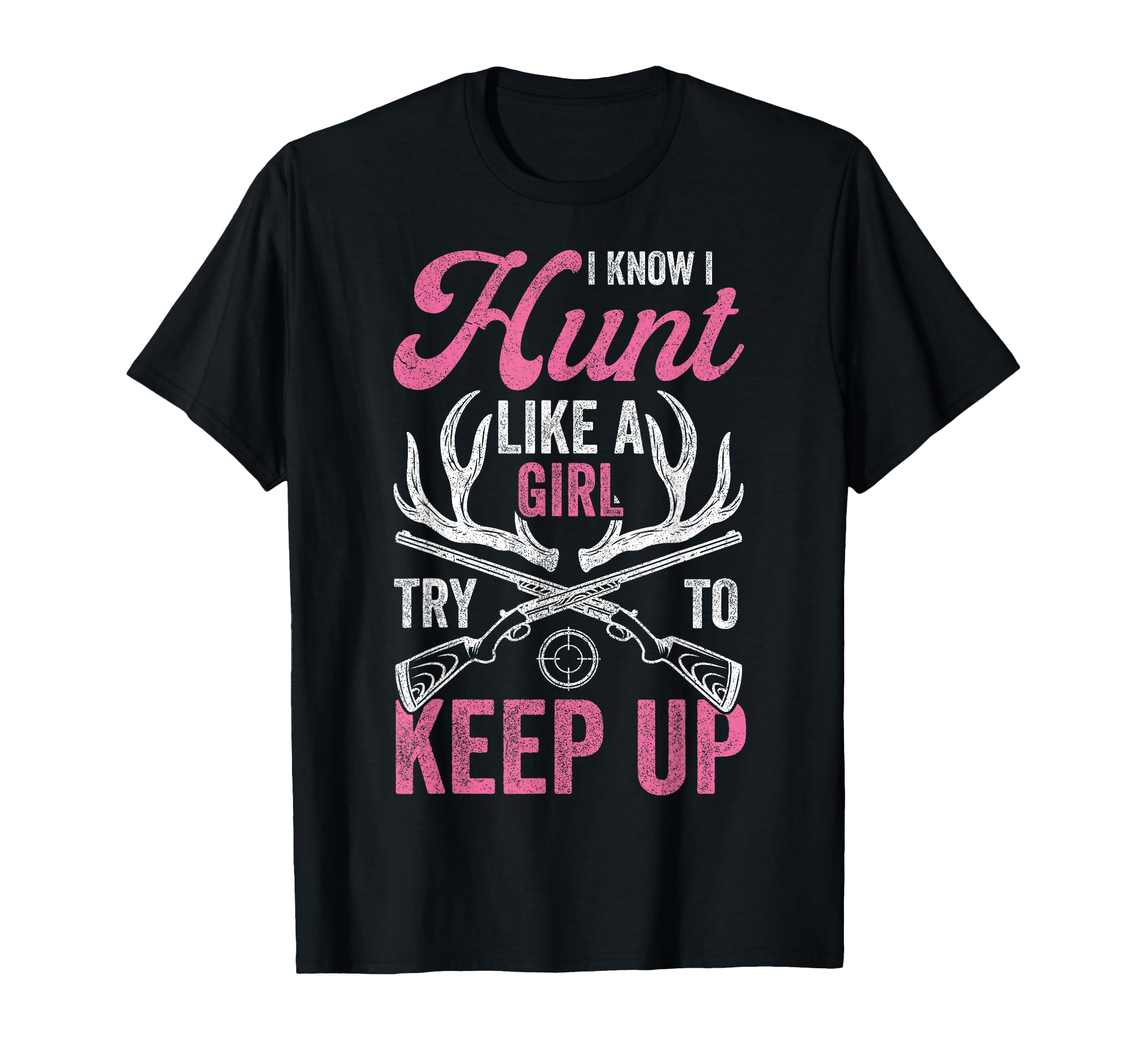 Women Deer Hunting Shirts, I Know I Hunt Like A Girl Hunter T-Shirt